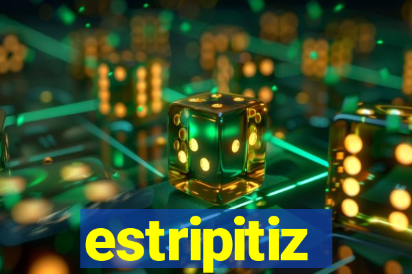 estripitiz