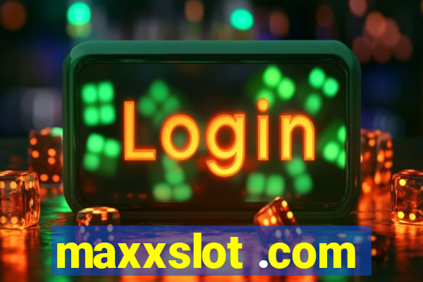 maxxslot .com