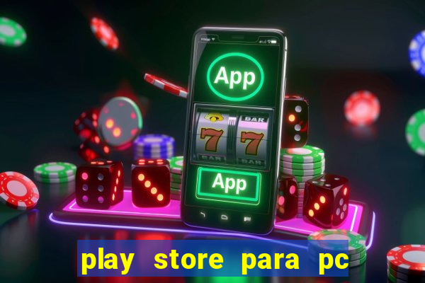 play store para pc windows 7