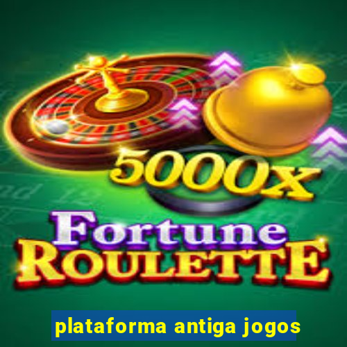 plataforma antiga jogos