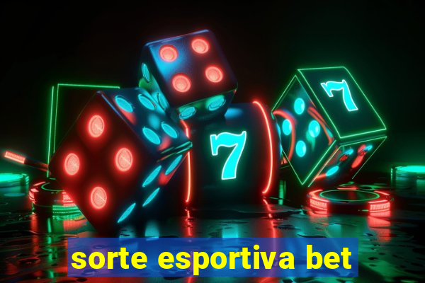 sorte esportiva bet