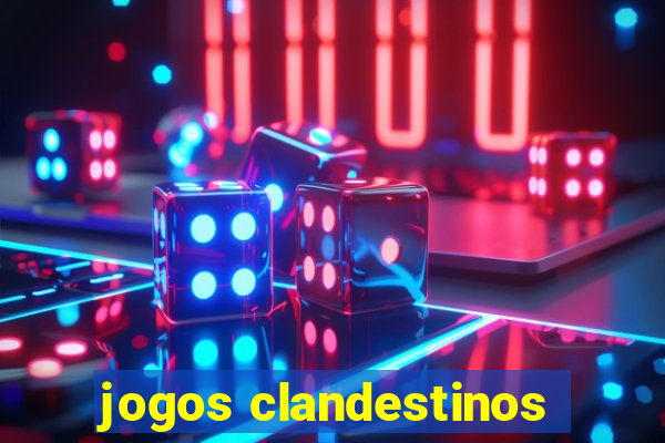 jogos clandestinos