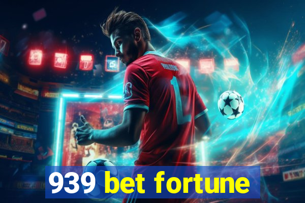 939 bet fortune