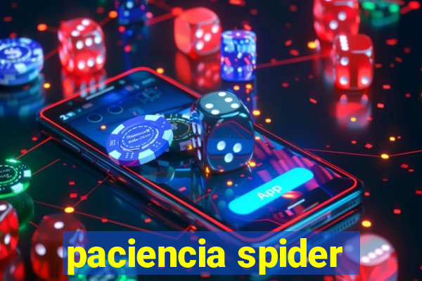 paciencia spider