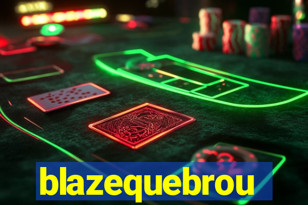 blazequebrou