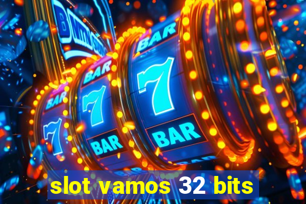 slot vamos 32 bits