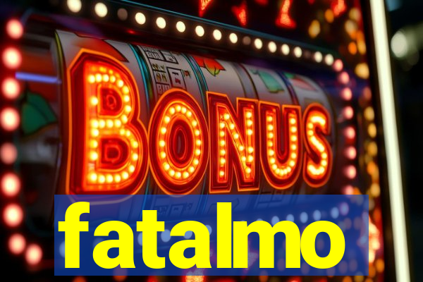 fatalmo