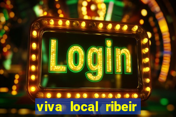 viva local ribeir o preto