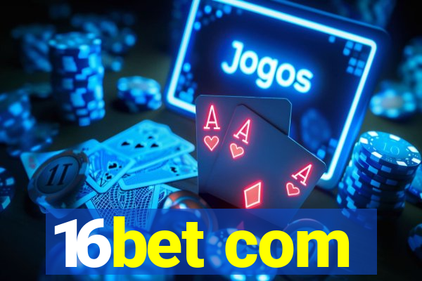 16bet com