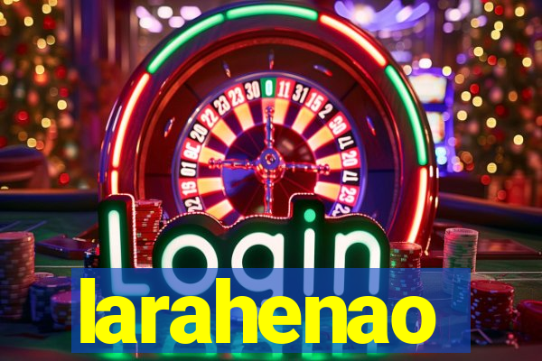 larahenao