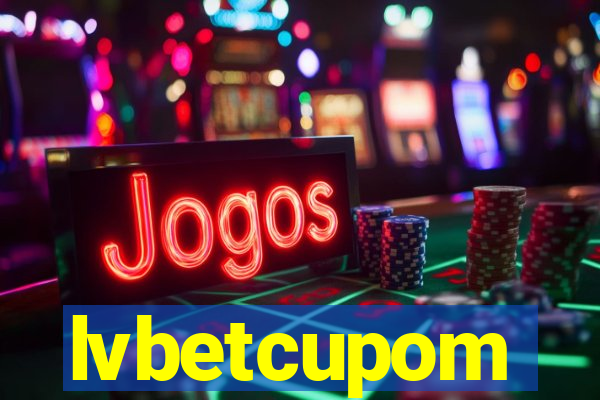 lvbetcupom