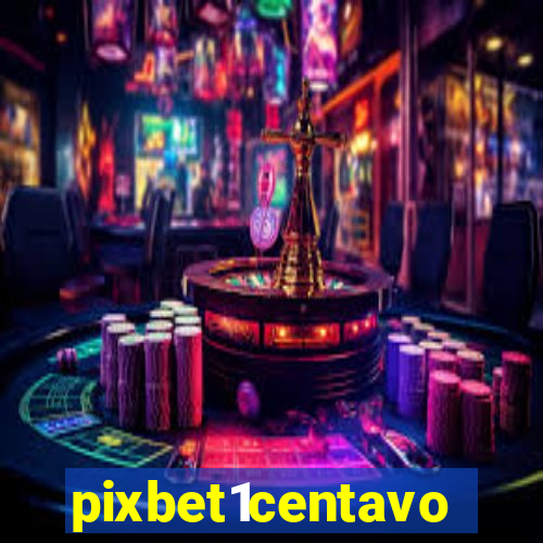 pixbet1centavo