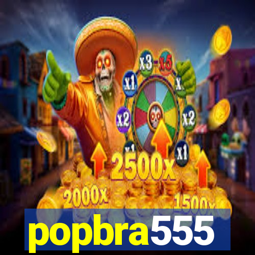 popbra555