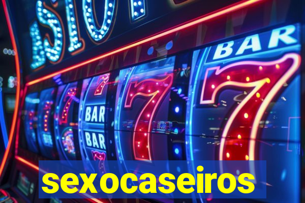 sexocaseiros