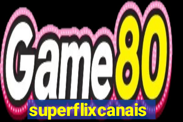 superflixcanais