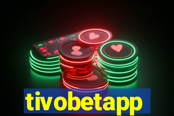 tivobetapp