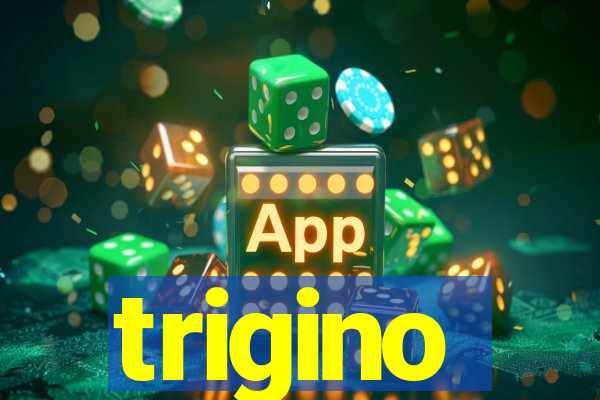 trigino