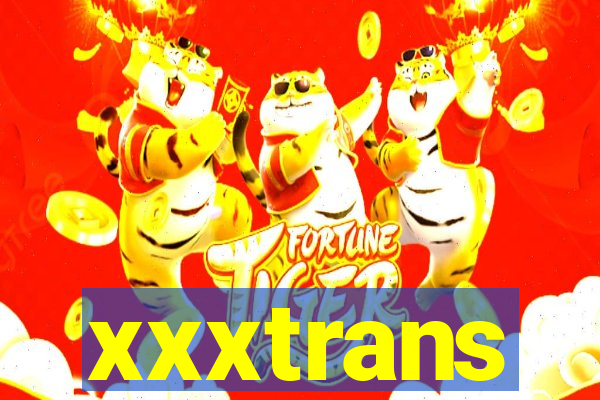 xxxtrans